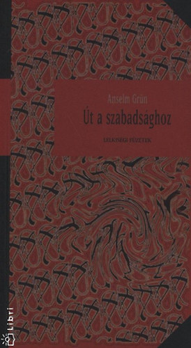 Anselm Grn - t a szabadsghoz