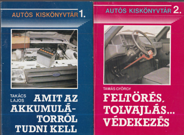 Tak�cs Lajos, Tam�s Gy�rgy - 2 db m�szaki k�nyv ( Aut�s Kisk�nyvt�r 1-2. ) 1. Felt�r�s, tolvajl�s... v�dekez�s, 2. Amit az akkumul�torr�l tudni kell