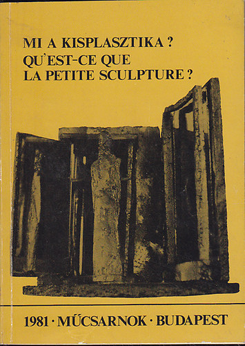 Mi a kisplasztika? Qu'est-ce que la petite sculpture?