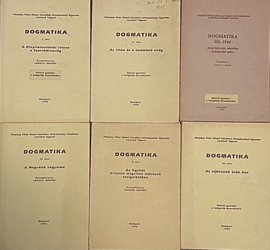 Ladocsi Gáspár (szerk) - Dogmatika I-VI. - Kézirat gyanánt a hallgatók használatára (Összeállította: Ladocsi Gáspár)