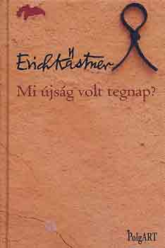Erich Kstner - Mi jsg volt tegnap?