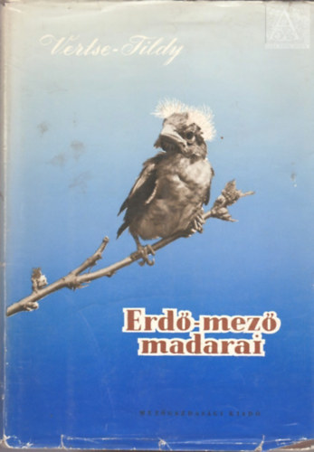 Vertse Albert - Ifj. Tildy Zoltn - Erd-mez madarai