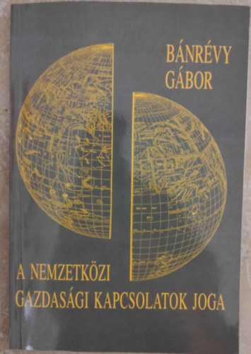 Bánrévy Gábor - A nemzetközi gazdasági kapcsolatok joga