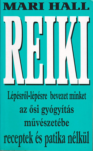 Mari Hall - Reiki - Lpsrl-lpsre bevezet minket az si gygyts mvszetbe