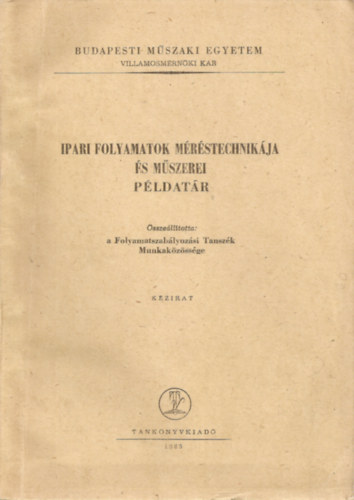 Folyamatszablyozsi Tanszk Munkakzssge (sszelltotta) - Ipari folyamatok mrstechnikja s mszerei Pldatr (J5 - 488)