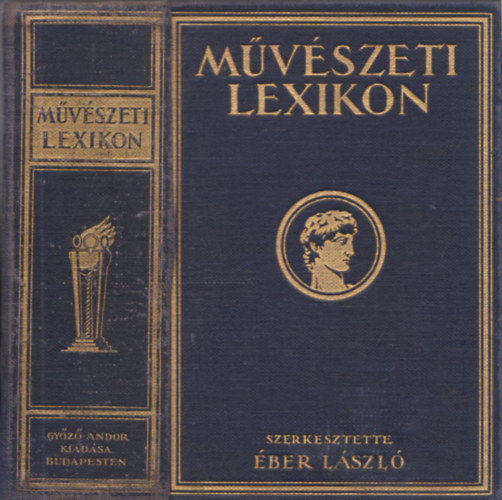 ber Lszl (Szerk.) - Mvszeti lexikon I. - ptszet, szobrszat, festszet, iparmvszet
