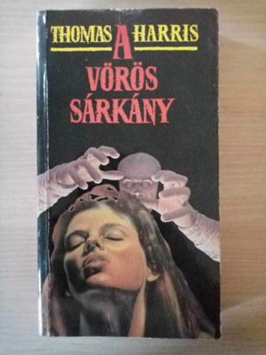 Thomas Harris, Szerk.: Ladnyi Katalin, Flix Pl (ford.) - A Vrs Srkny - Hannibal 1. (Red Dragon) - Flix Pl fordtsban