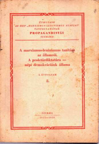 A marxizmus-leninizmus tanítása az államról - A proletárdiktatúra népi demokráciánk állama (I. évf. 2.)