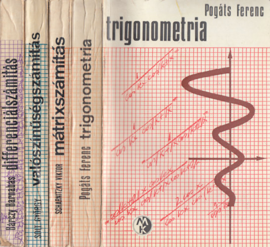 Pog�ts Ferenc, Scharnitzky Viktor, Solt Gy�rgy, B�rczy Barnab�s - 4 db Bolyai-k�nyvek: Trigonometria + M�trixsz�m�t�s + Val�sz�n�s�gsz�m�t�s + Differenci�lsz�m�t�s