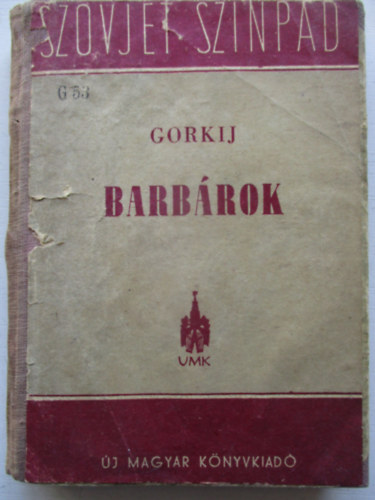 Gorkij - Barb�rok (Jelenetek egy vid�ki v�rosb�l)