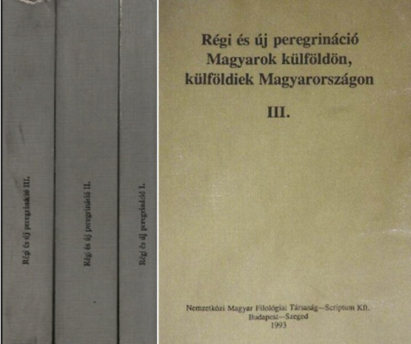 Bksi Imre (szerk.); Jankovics Jzsef (szerk.); Ksa Lszl (szerk.); Nyerges Judit (szerk.) - Rgi s j peregrinci- Magyarok klfldn, klfldiek Magyarorszgon I-III.