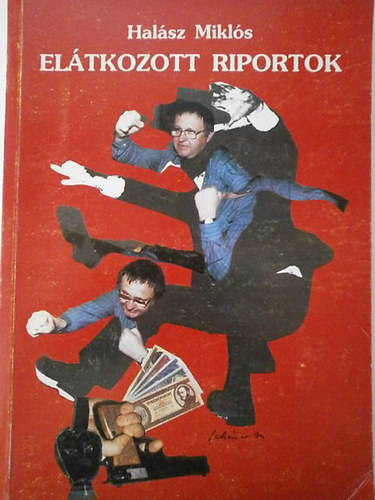 Hal�sz Mikl�s - El�tkozott riportok