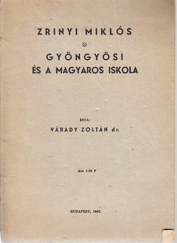 Várady Zoltán - Zrínyi Miklós - Gyöngyösi és a magyaros iskola