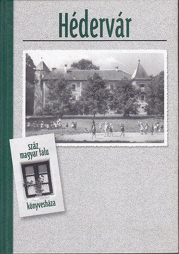 N�ma S�ndor; Smuk P�ter; J�szber�nyi Ferencn� (szerk.) - H�derv�r (Sz�z magyar falu k�nyvesh�za)