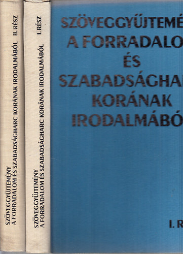 Kerényi Ferenc; Tamás Anna - Szöveggyűjtemény a forradalom és szabadságharc korának irodalmából I-II.