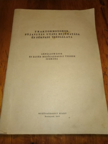 T�bb szerz� - Traktormotorok f�jav�t�s ut�ni bej�rat�sa �s f�kpadi vizsg�lata