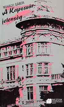 Mih�lyi G�bor - A Kaposv�r-jelens�g