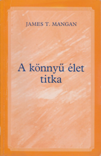 James T. Mangan - A könnyű élet titka