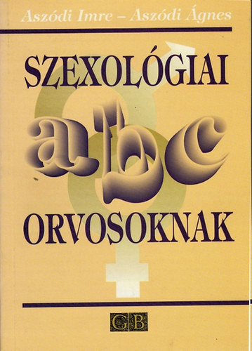 Aszdi Imre s gnes - Szexolgiai ABC orvosoknak