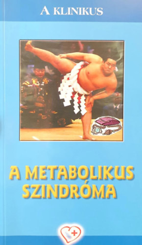 Dr. Hidvgi Tibor, Dr. Vrtes Andrs - A metabolikus szindrma (A klinikus)