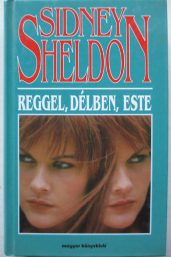 Sidney Sheldon - Reggel, dlben, este