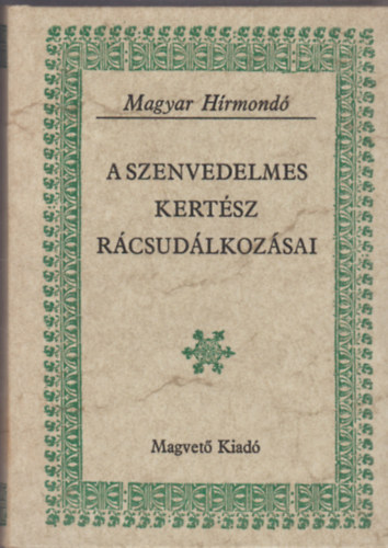 Matolcsay Ildik�-Szalay K�roly - A szenvedelmes kert�sz r�csud�lkoz�sai (Magyar H�rmond�)