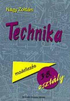 Nagy Zoltn - Technika - Modellkszts az lt. iskolban 3-8.o.