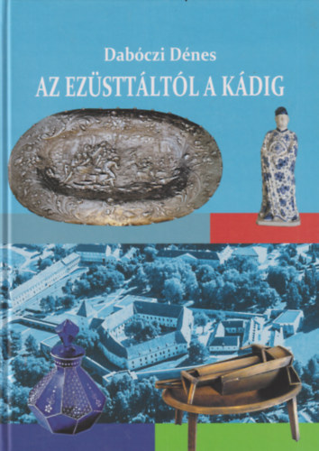Dab�czi D�nes (szerk.) - Az ez�stt�lt�l a k�dig