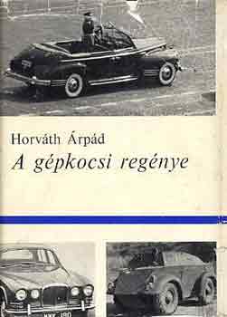 Horváth Árpád - A gépkocsi regénye