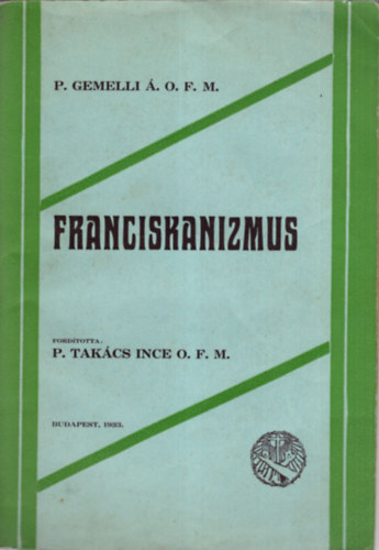 P. Gemelli . O. F. M. - Franciskanizmus