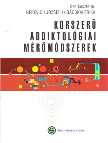 Gerevich J�zsef �s B�cskai Erika (szerk.) - Korszer� addiktol�giai m�r�m�dszerek