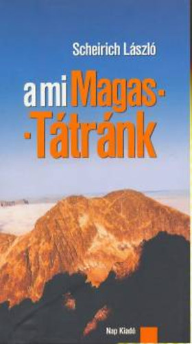 Scheirich L�szl� - A mi Magas-T�tr�nk