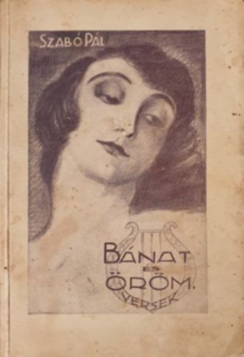 Szabó Pál - Bánat és öröm - Versek