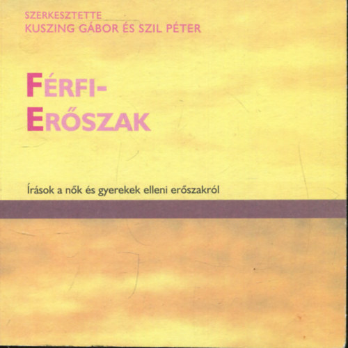 Kuszing Gbor, Szil Pter - Frfierszak - rsok a nk s gyerekek elleni erszakrl