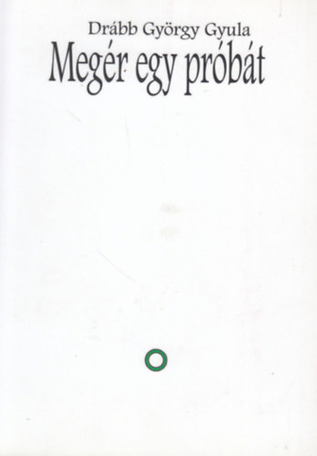 Drább György Gyula - Megér egy próbát