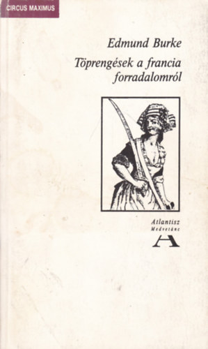 Edmund Burke - Tprengsek a francia forradalomrl