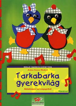 Andrea Kssner-Neubert - Tarkabarka gyerekvilg - Ablakkpek kartonpaprbl