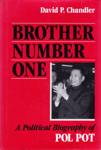 David P. Chandler - Brother Number One - A Political Biography of Pol Pot