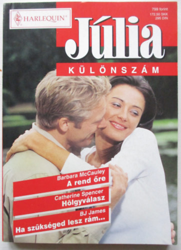 Barbara McCauley-Catherine Spencer-BJ James - A rend őre, Hölgyválasz, Ha szükséged lesz rám..JÚLIA /Különszám/ 5. kötet.