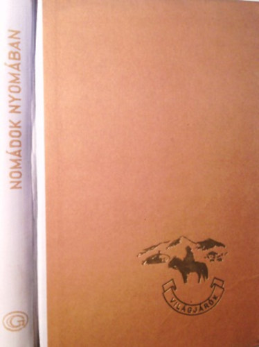 Rna-Tas Andrs - Nomdok nyomban (Etnogrfus szemmel Mongliban) (Vilgjrk 21.)