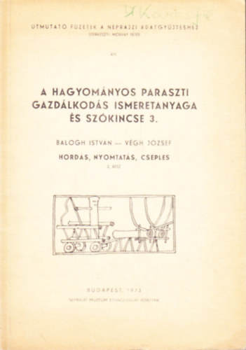 A hagyomnyos paraszti gazdlkods ismeretanyaga s szkincse 3. Hords, nyomtats, cspls. 2. rsz