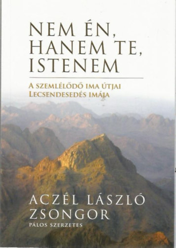 Aczl Lszl Zsongor - Nem n, hanem te, Istenem