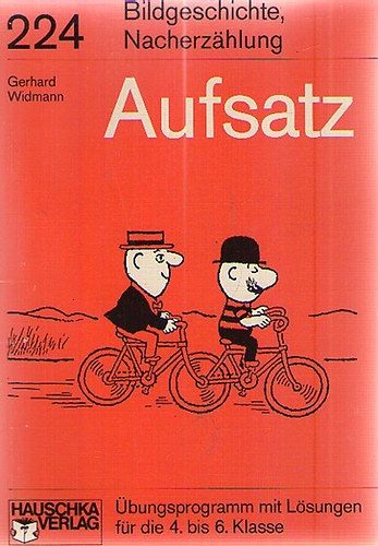 Gerhard Widmann - Bildgeschichte, Nacherz�hlung - Aufsatz - �bungsprogramm mit L�sungen f�r die 4. bis 6. Klasse