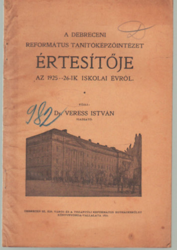 Dr. Veress Istvn - A Debreceni Reformtus Kollgium Tantkpzintzetnek rtestje az  1925-26-ik iskolai vrl