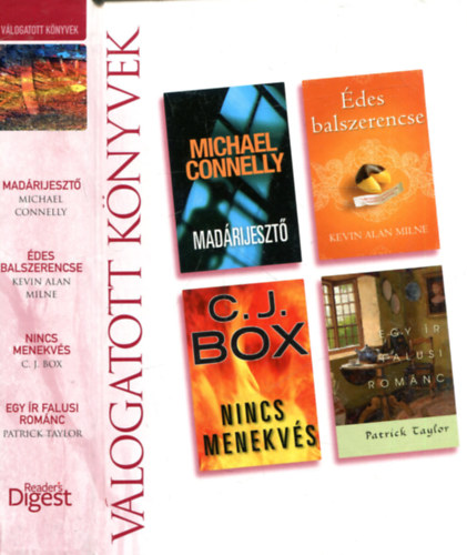 Michael Connelly, Kevin Alan Milne, C. J. Box, Patrick Taylor - Madrijeszt, des balszerencse, Nincs menekvs, Egy r falusi romnc (Reader's Digest vlogatott knyvek)