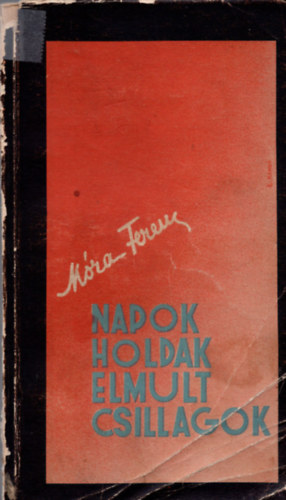 Móra Ferenc - Napok, holdak, elmult csillagok (I. kiadás)