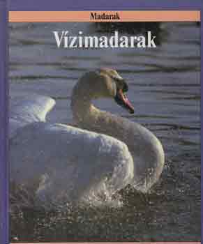 Robin Kerrod - Vízimadarak (Az állatvilág enciklopédiája-Madarak)