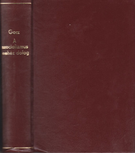 Andr Gorz - A szocializmus nehz dolog