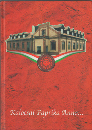 Romsics Imre (szerk.) - Kalocsai Paprika Anno... - Paprika �s c�gt�rt�net