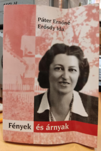 Pter Ernn, Ersdy Ida - Fnyek s rnyak - Dokumentumjelleg nletrajz